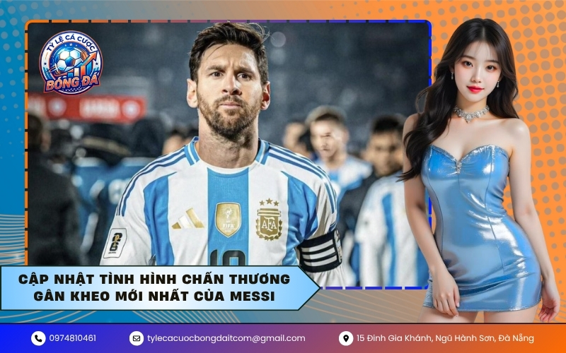 Cập nhật tình hình chấn thương gân kheo mới nhất của Messi