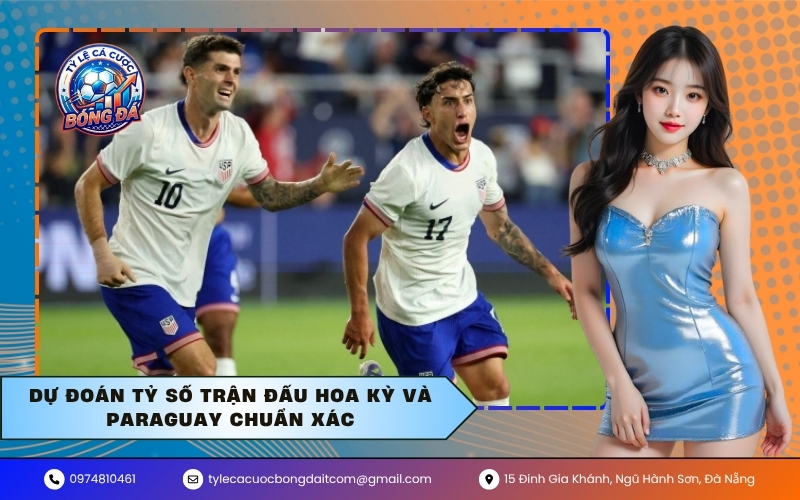 Dự đoán tỷ số trận đấu Hoa Kỳ Và Paraguay chuẩn xác