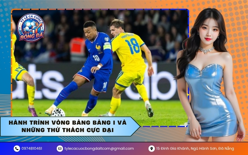 Hành trình vòng bảng bảng I và những thử thách cực đại