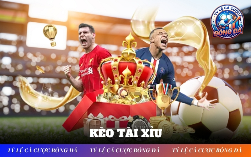 Kèo Tài Xỉu