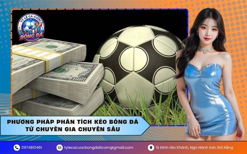 Phương pháp phân tích kèo bóng đá từ chuyên gia chuyên sâu