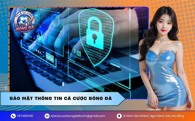 bảo mật thông tin cá cược bóng đá