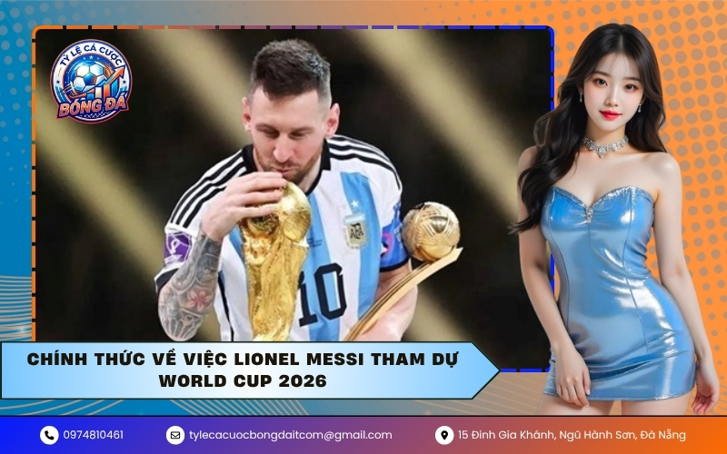 Chính thức về việc Lionel Messi tham dự World Cup 2026