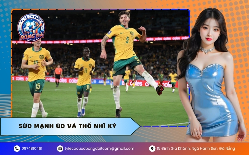 sức mạnh Úc Và Thổ Nhĩ Kỳ